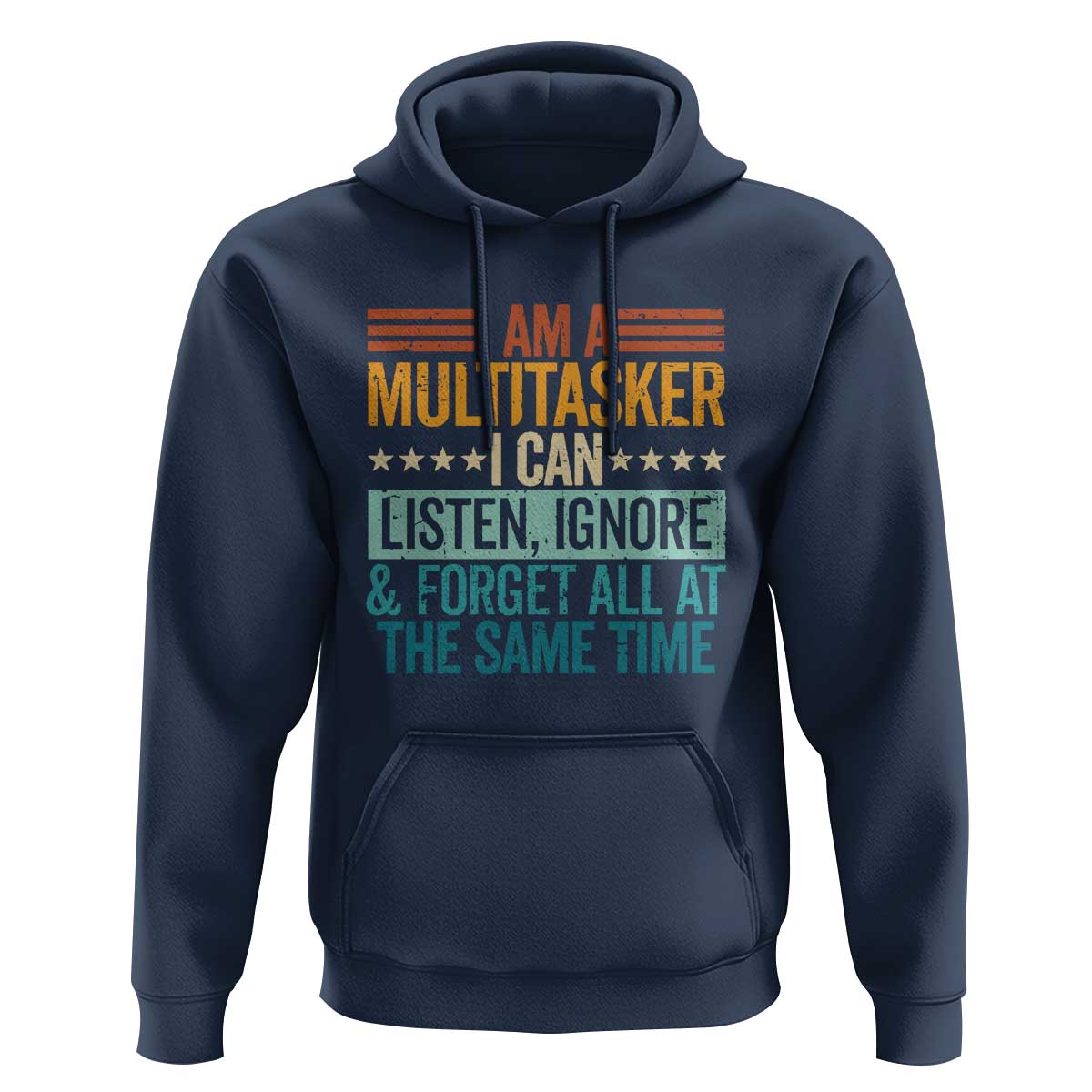 Funny I Am A Multitasker I Can Listen Ignore And Forget All At The Same Hoodie - Wonder Print Shop