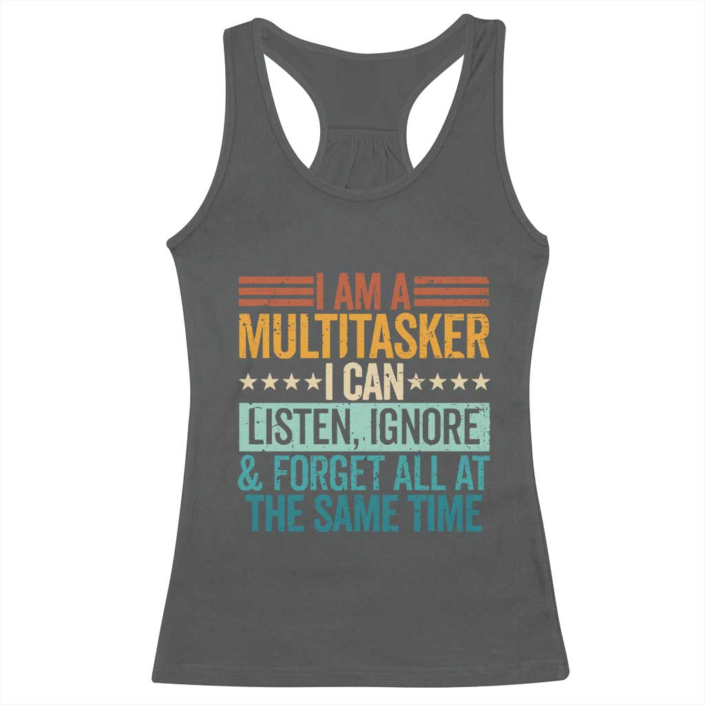 Funny I Am A Multitasker I Can Listen Ignore And Forget All At The Same Racerback Tank Top - Wonder Print Shop