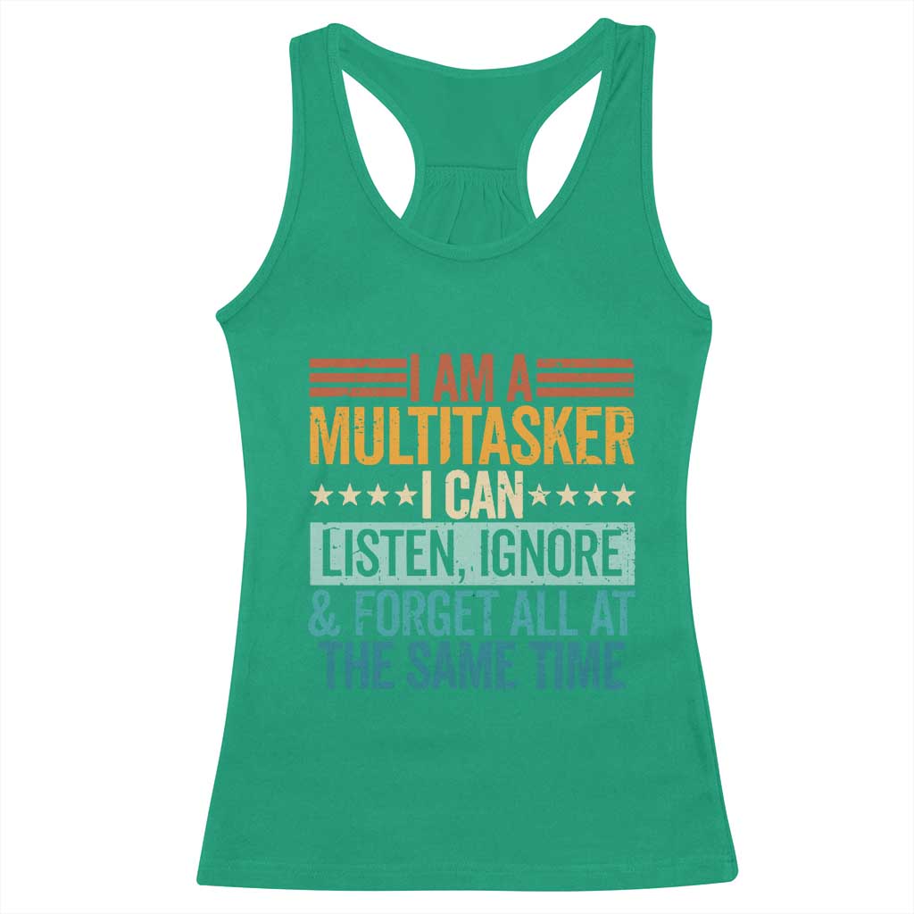Funny I Am A Multitasker I Can Listen Ignore And Forget All At The Same Racerback Tank Top - Wonder Print Shop