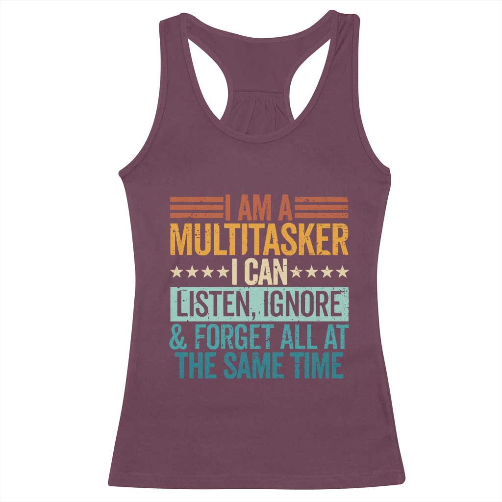 Funny I Am A Multitasker I Can Listen Ignore And Forget All At The Same Racerback Tank Top - Wonder Print Shop