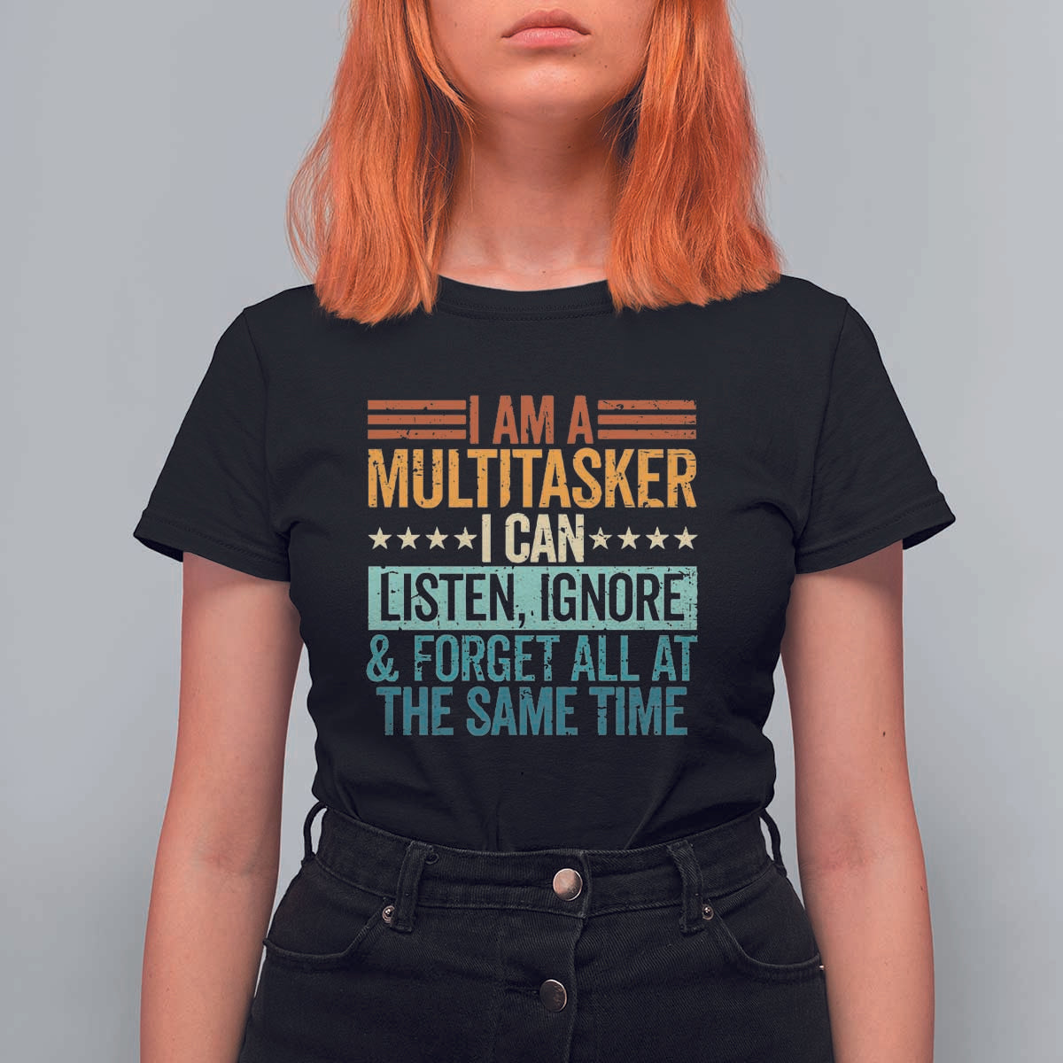 Funny I Am A Multitasker I Can Listen Ignore And Forget All At The Same T Shirt For Women - Wonder Print Shop