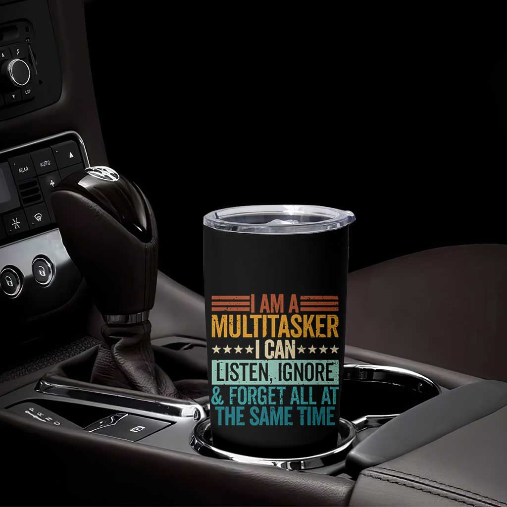 Funny I Am A Multitasker I Can Listen Ignore And Forget All At The Same Tumbler Cup - Wonder Print Shop