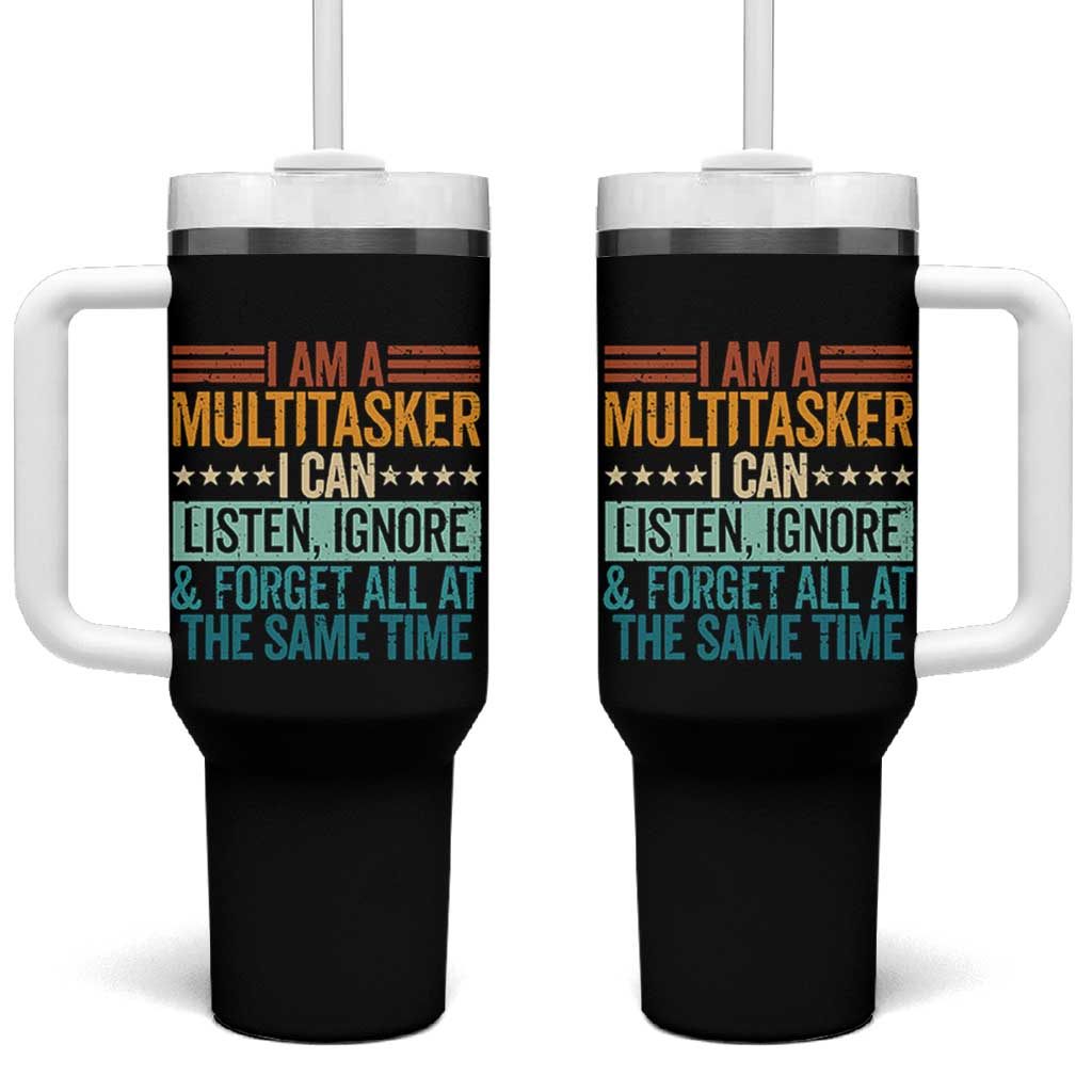 Funny I Am A Multitasker I Can Listen Ignore And Forget All At The Same Tumbler With Handle - Wonder Print Shop
