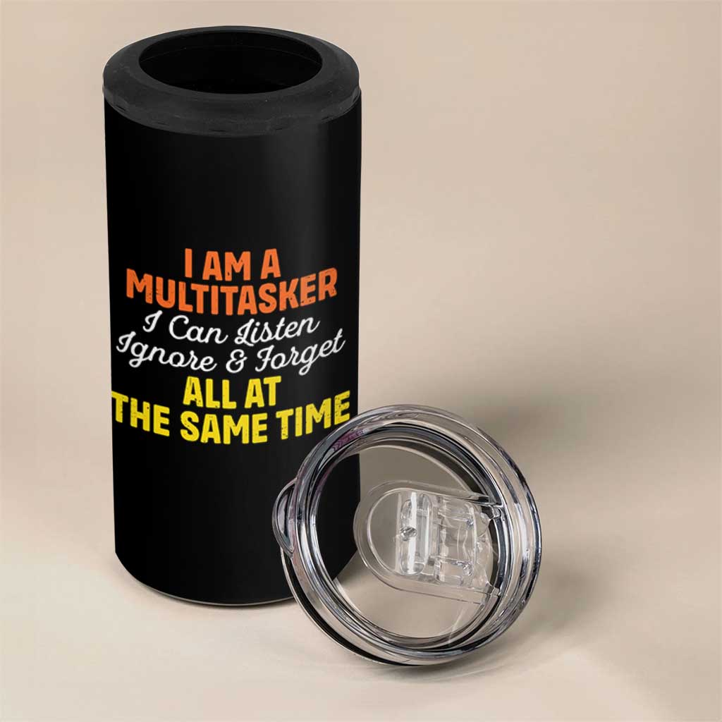 I Am A Multitasker I Can Listen Ignore And Forget All At The Same 4 in 1 Can Cooler Tumbler Funny Saying - Wonder Print Shop