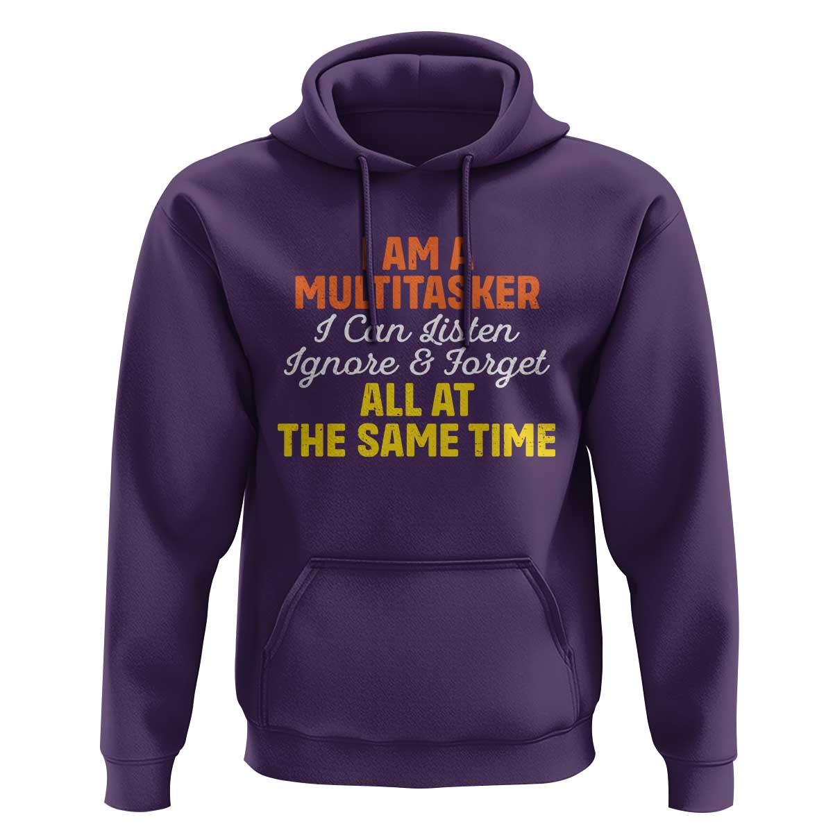 I Am A Multitasker I Can Listen Ignore And Forget All At The Same Hoodie Funny Saying - Wonder Print Shop