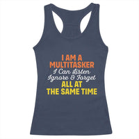 I Am A Multitasker I Can Listen Ignore And Forget All At The Same Racerback Tank Top Funny Saying - Wonder Print Shop