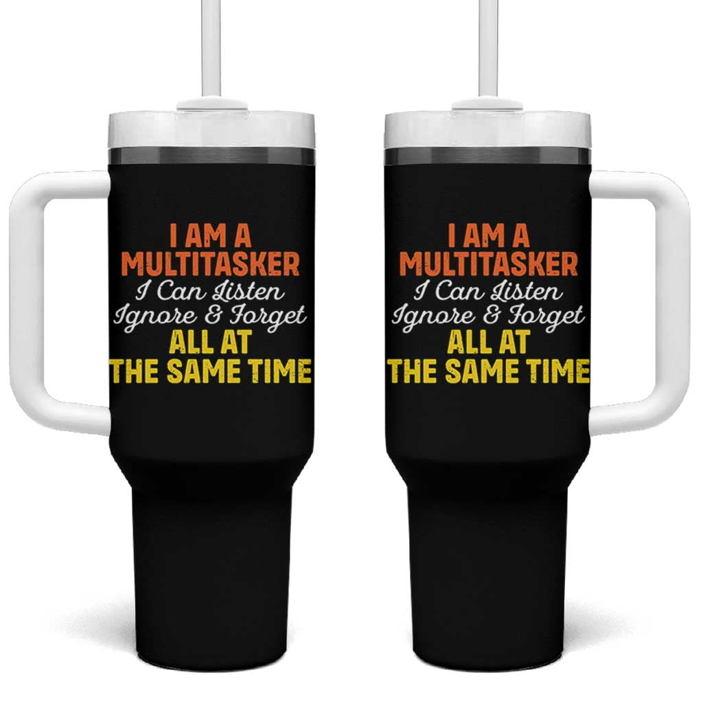 I Am A Multitasker I Can Listen Ignore And Forget All At The Same Tumbler With Handle Funny Saying - Wonder Print Shop