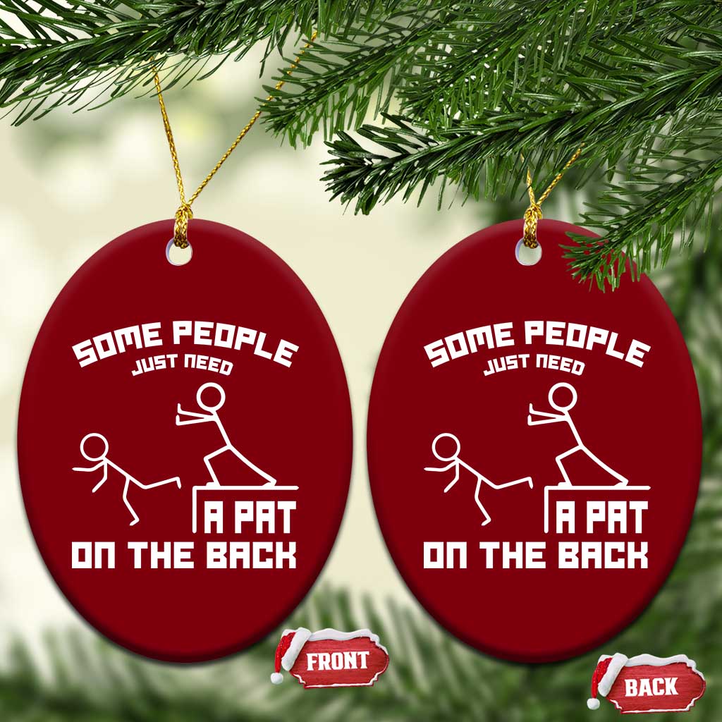Some People Just Need A Pat On The Back Ceramic Ornament Funny Sarcasm Quote - Wonder Print Shop