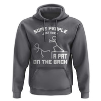 Some People Just Need A Pat On The Back Hoodie Funny Sarcasm Quote - Wonder Print Shop
