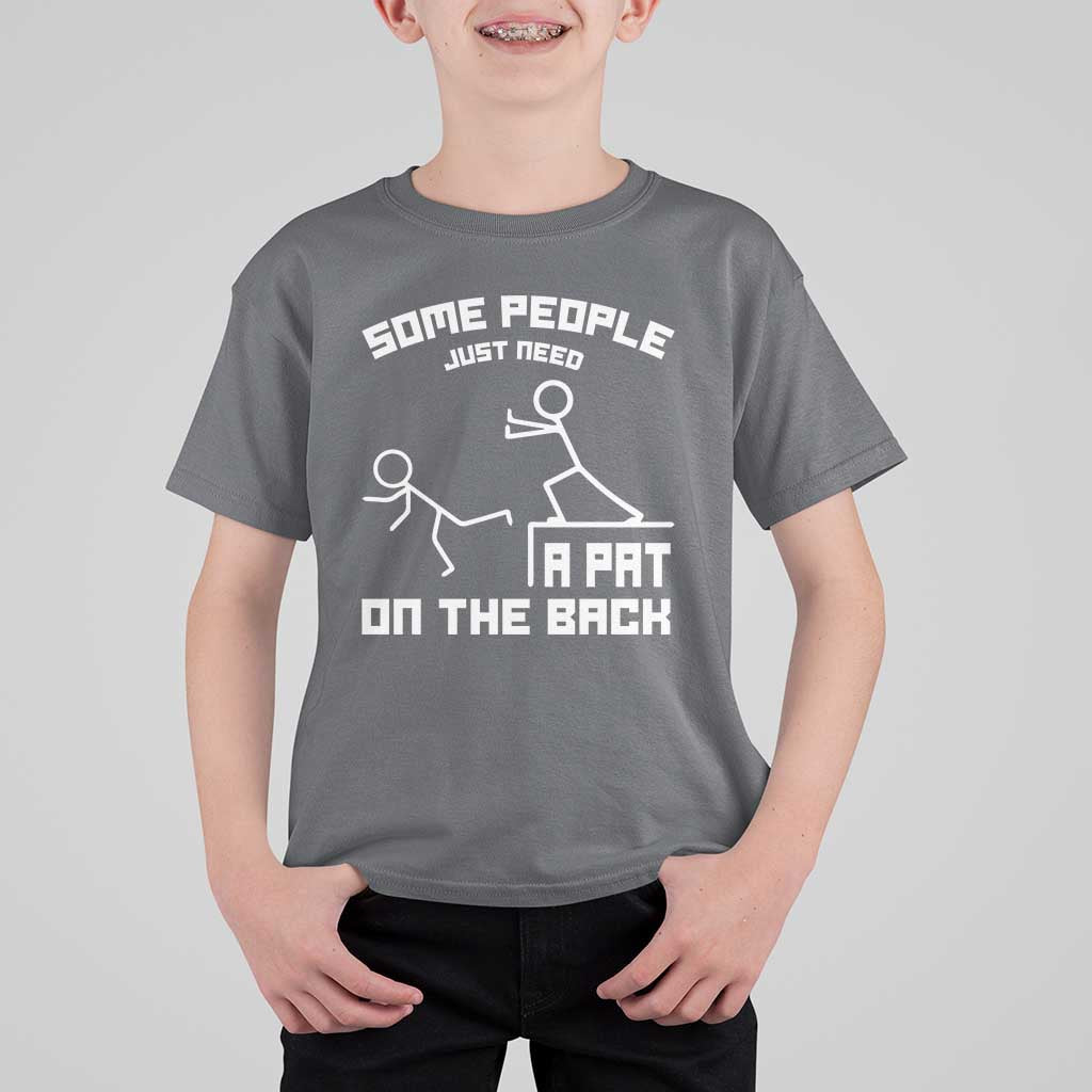 Some People Just Need A Pat On The Back T Shirt For Kid Funny Sarcasm Quote - Wonder Print Shop