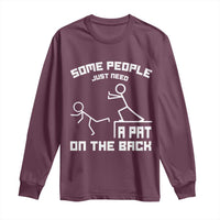 Some People Just Need A Pat On The Back Long Sleeve Shirt Funny Sarcasm Quote - Wonder Print Shop