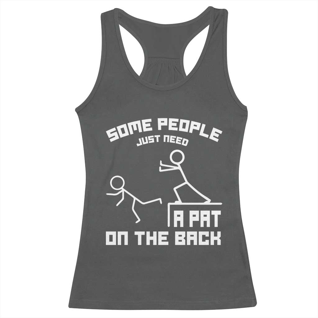 Some People Just Need A Pat On The Back Racerback Tank Top Funny Sarcasm Quote - Wonder Print Shop