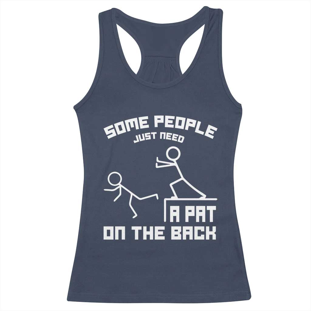 Some People Just Need A Pat On The Back Racerback Tank Top Funny Sarcasm Quote - Wonder Print Shop
