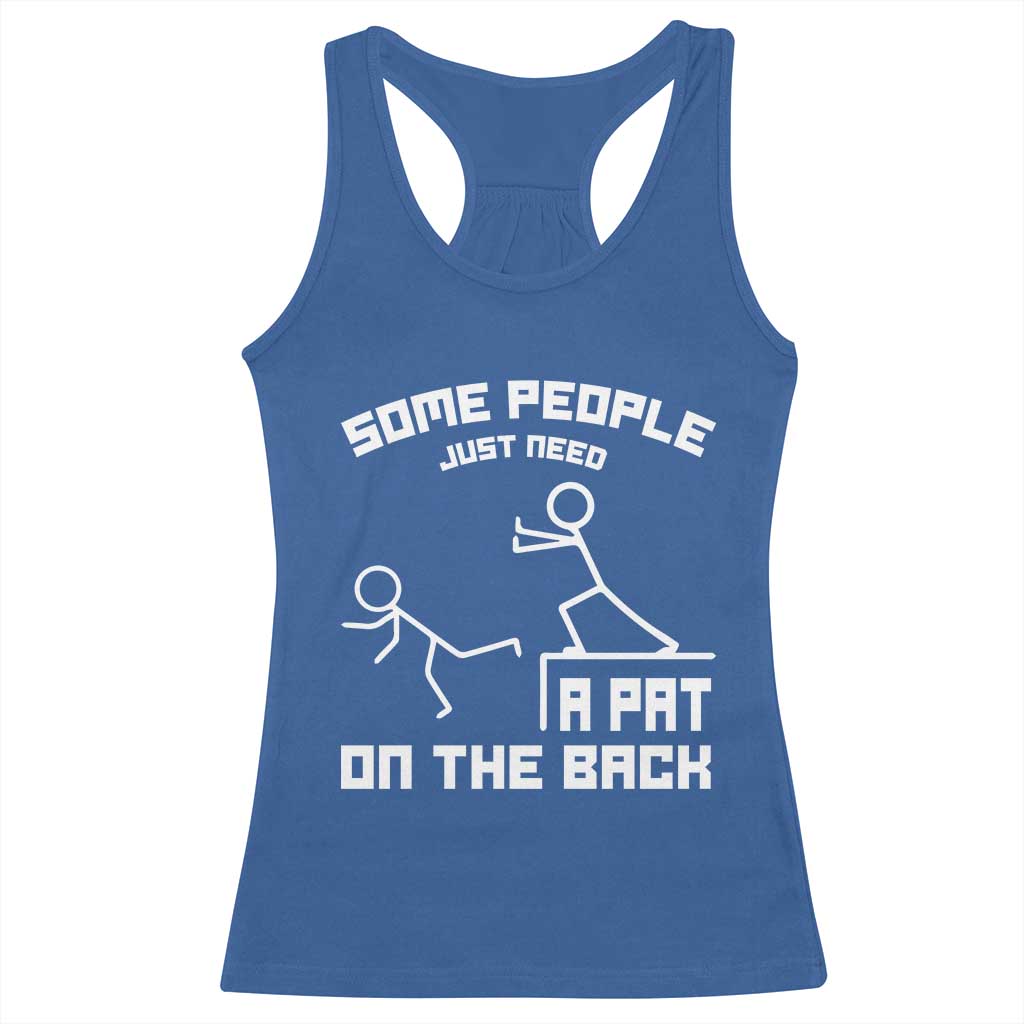 Some People Just Need A Pat On The Back Racerback Tank Top Funny Sarcasm Quote - Wonder Print Shop