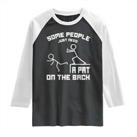 Some People Just Need A Pat On The Back Raglan Shirt Funny Sarcasm Quote - Wonder Print Shop
