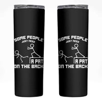 Some People Just Need A Pat On The Back Skinny Tumbler Funny Sarcasm Quote - Wonder Print Shop