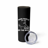 Some People Just Need A Pat On The Back Skinny Tumbler Funny Sarcasm Quote - Wonder Print Shop