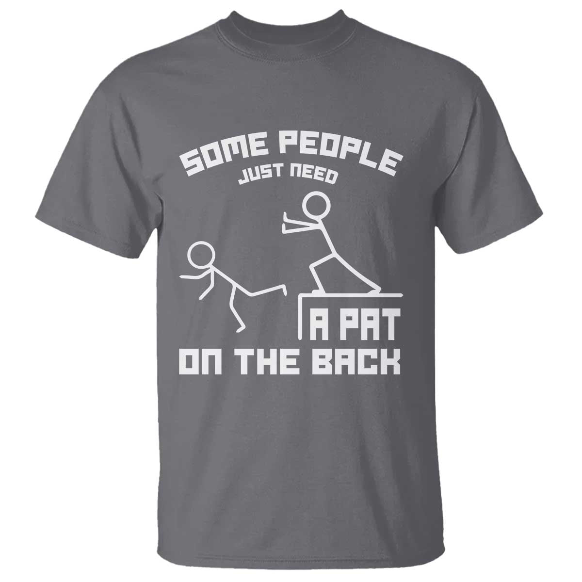 Some People Just Need A Pat On The Back T Shirt Funny Sarcasm Quote - Wonder Print Shop