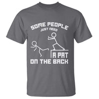 Some People Just Need A Pat On The Back T Shirt Funny Sarcasm Quote - Wonder Print Shop
