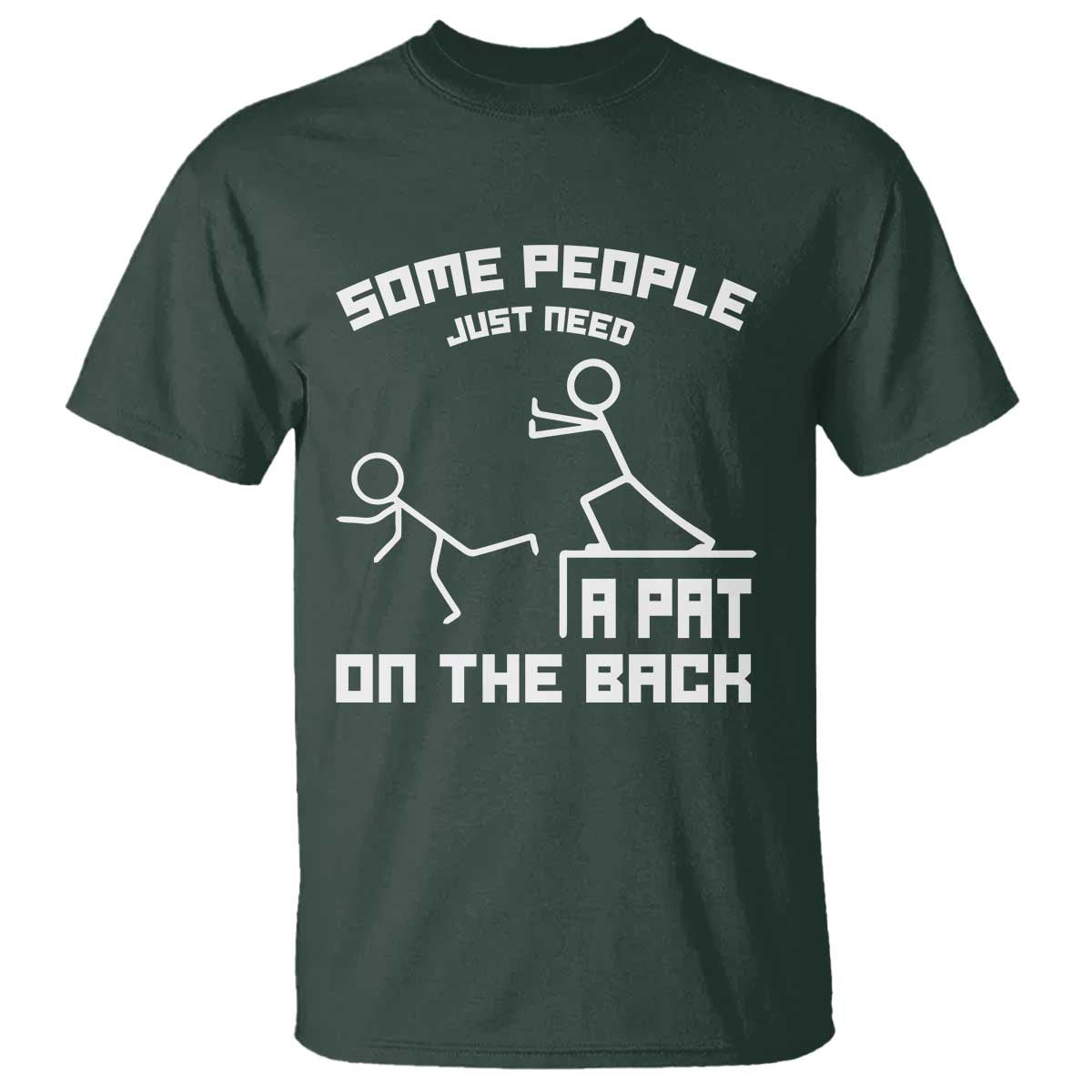 Some People Just Need A Pat On The Back T Shirt Funny Sarcasm Quote - Wonder Print Shop