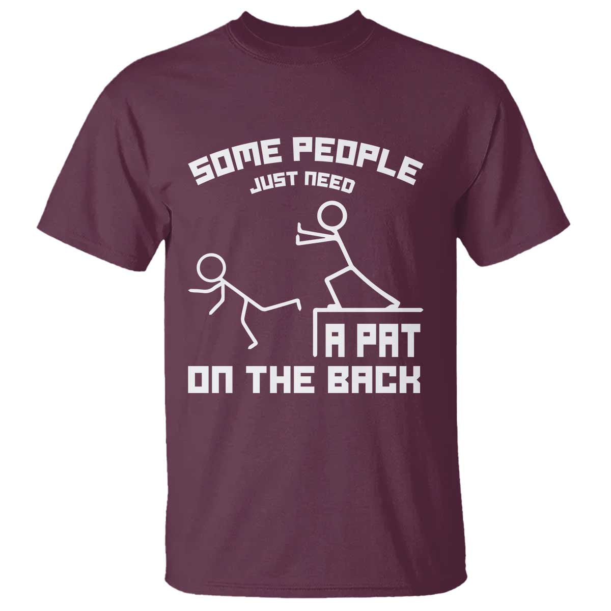 Some People Just Need A Pat On The Back T Shirt Funny Sarcasm Quote - Wonder Print Shop