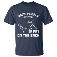 Some People Just Need A Pat On The Back T Shirt Funny Sarcasm Quote - Wonder Print Shop
