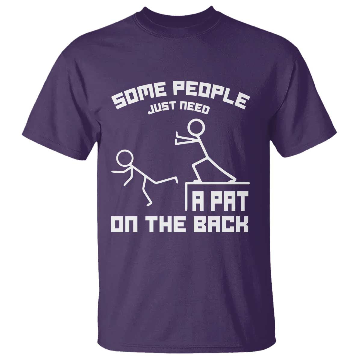 Some People Just Need A Pat On The Back T Shirt Funny Sarcasm Quote - Wonder Print Shop