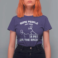 Some People Just Need A Pat On The Back T Shirt For Women Funny Sarcasm Quote - Wonder Print Shop