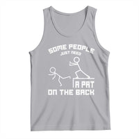 Some People Just Need A Pat On The Back Tank Top Funny Sarcasm Quote - Wonder Print Shop