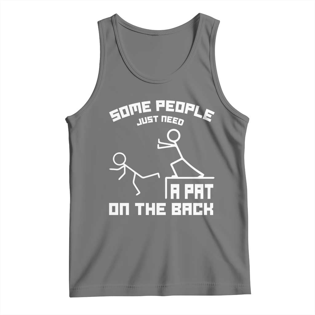 Some People Just Need A Pat On The Back Tank Top Funny Sarcasm Quote - Wonder Print Shop