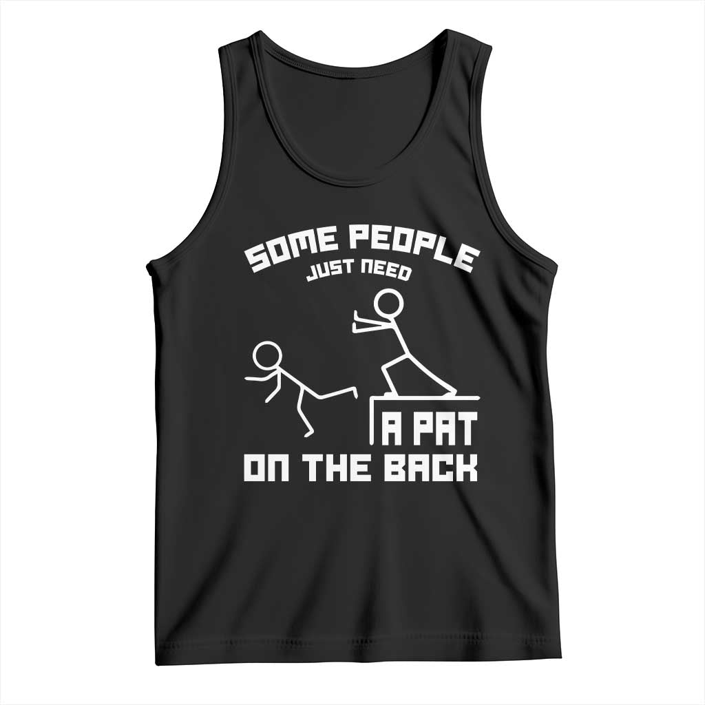 Some People Just Need A Pat On The Back Tank Top Funny Sarcasm Quote - Wonder Print Shop