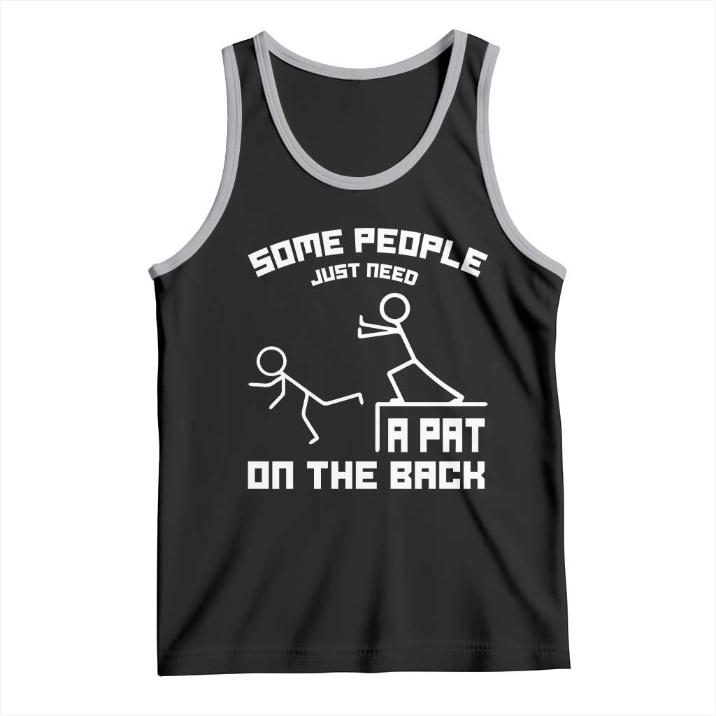 Some People Just Need A Pat On The Back Tank Top Funny Sarcasm Quote - Wonder Print Shop