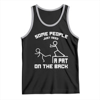 Some People Just Need A Pat On The Back Tank Top Funny Sarcasm Quote - Wonder Print Shop