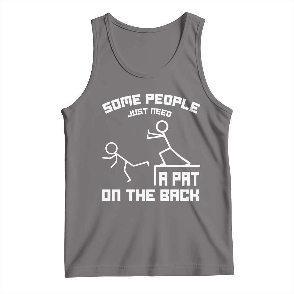 Some People Just Need A Pat On The Back Tank Top Funny Sarcasm Quote - Wonder Print Shop