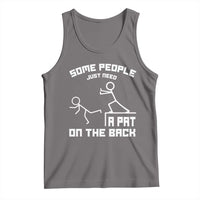 Some People Just Need A Pat On The Back Tank Top Funny Sarcasm Quote - Wonder Print Shop