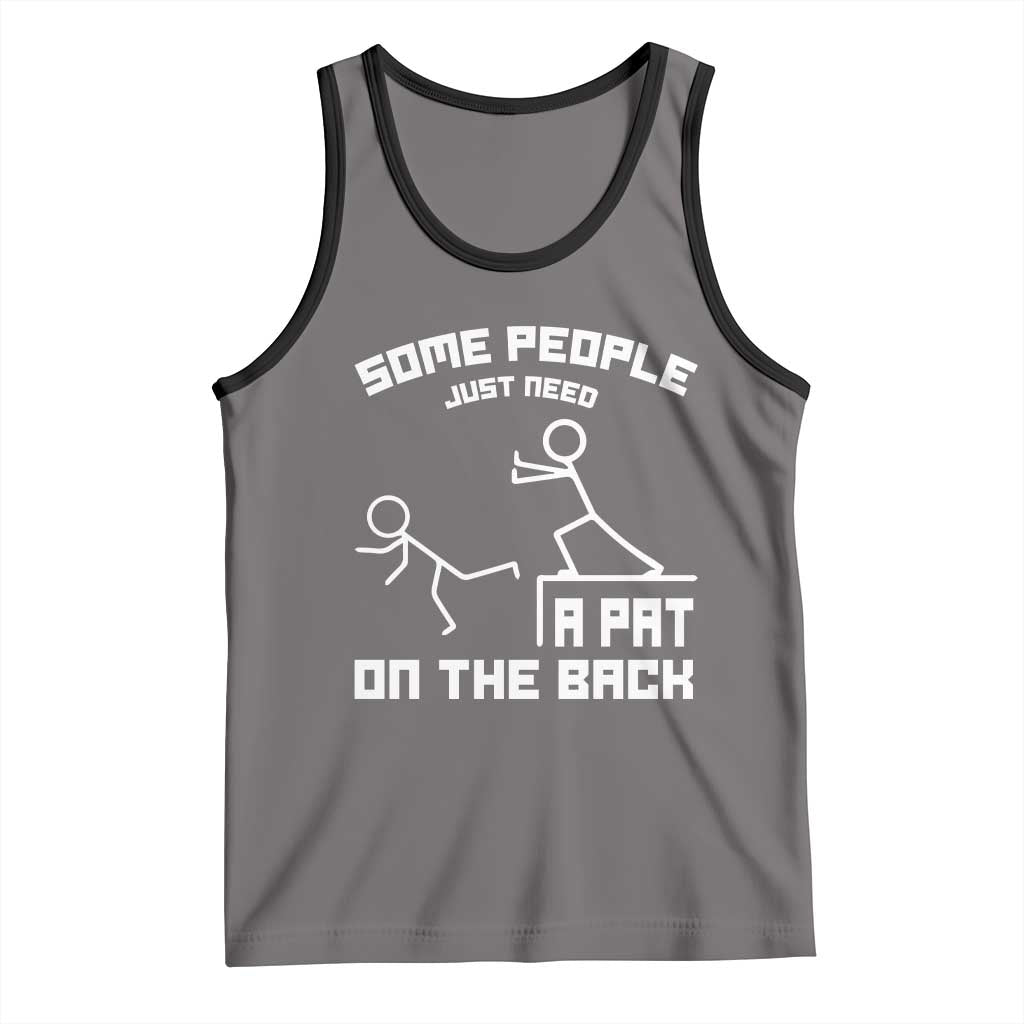 Some People Just Need A Pat On The Back Tank Top Funny Sarcasm Quote - Wonder Print Shop