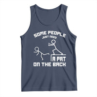 Some People Just Need A Pat On The Back Tank Top Funny Sarcasm Quote - Wonder Print Shop