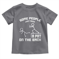 Some People Just Need A Pat On The Back Toddler T Shirt Funny Sarcasm Quote - Wonder Print Shop