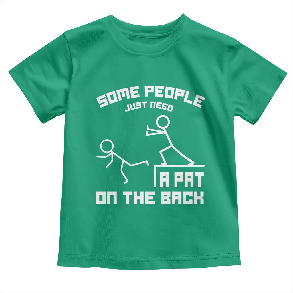 Some People Just Need A Pat On The Back Toddler T Shirt Funny Sarcasm Quote - Wonder Print Shop