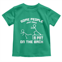 Some People Just Need A Pat On The Back Toddler T Shirt Funny Sarcasm Quote - Wonder Print Shop