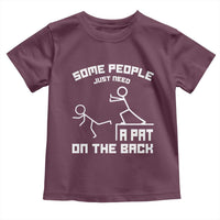 Some People Just Need A Pat On The Back Toddler T Shirt Funny Sarcasm Quote - Wonder Print Shop