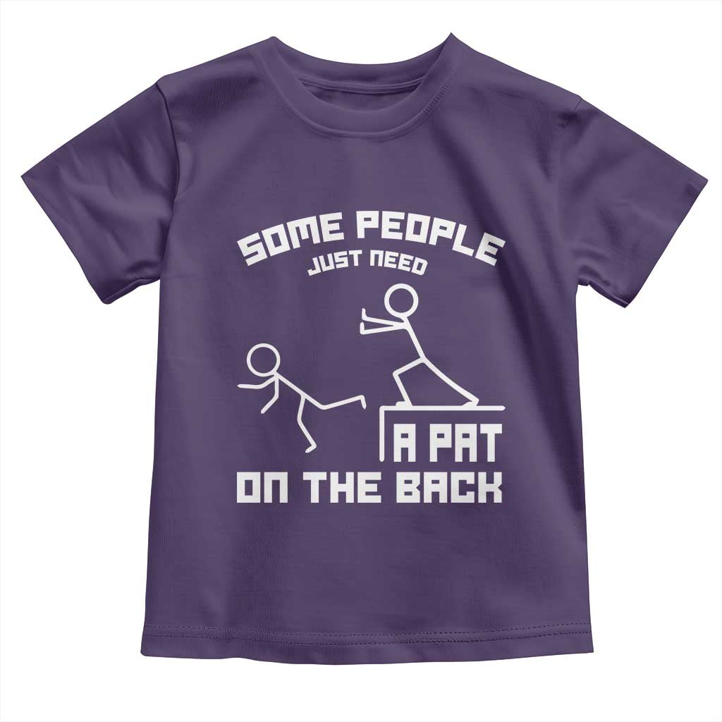 Some People Just Need A Pat On The Back Toddler T Shirt Funny Sarcasm Quote - Wonder Print Shop