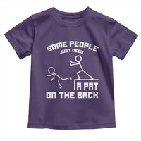 Some People Just Need A Pat On The Back Toddler T Shirt Funny Sarcasm Quote - Wonder Print Shop