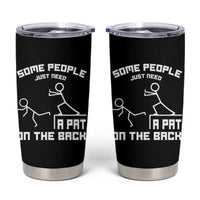 Some People Just Need A Pat On The Back Tumbler Cup Funny Sarcasm Quote - Wonder Print Shop