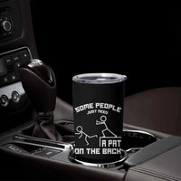 Some People Just Need A Pat On The Back Tumbler Cup Funny Sarcasm Quote - Wonder Print Shop
