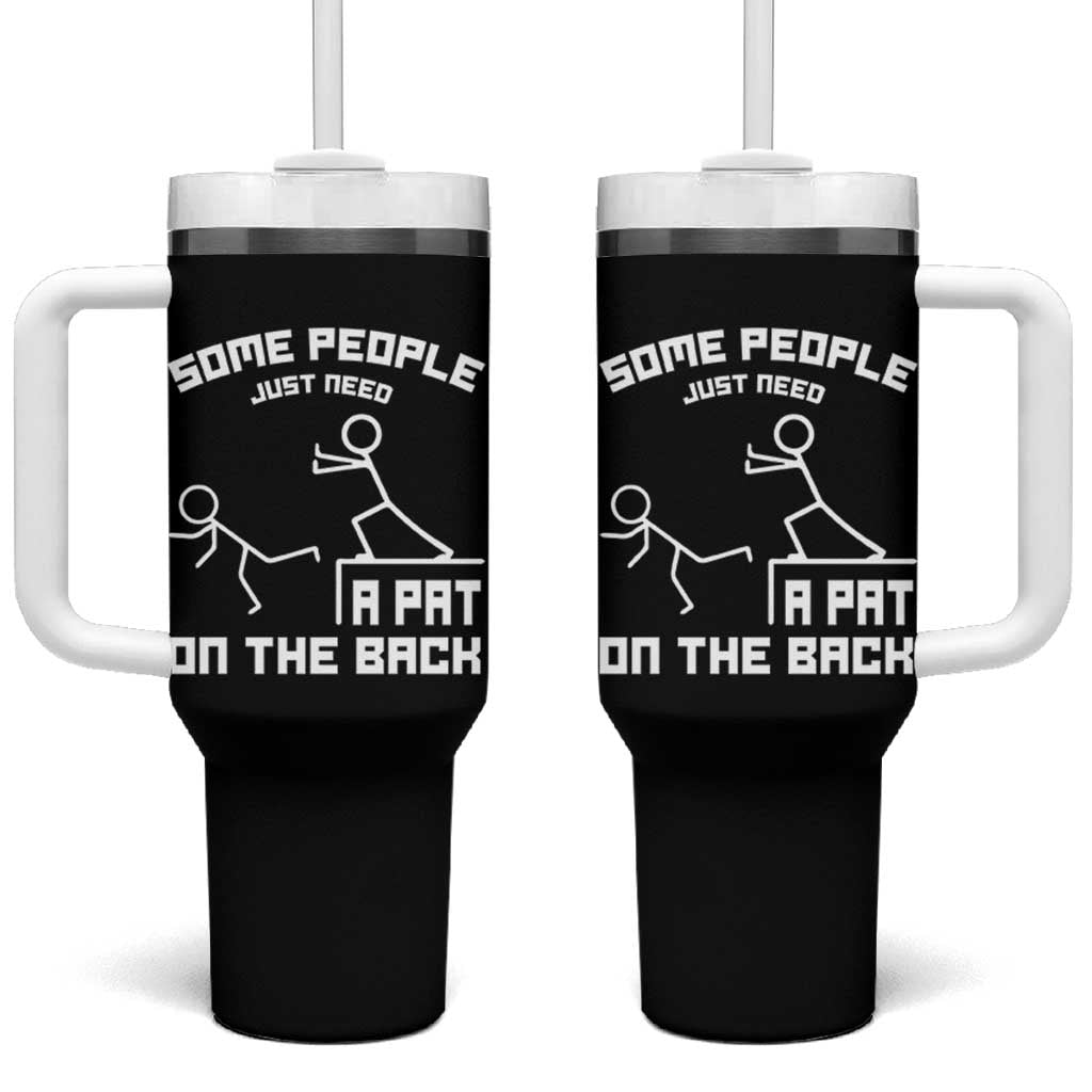 Some People Just Need A Pat On The Back Tumbler With Handle Funny Sarcasm Quote - Wonder Print Shop
