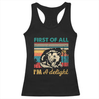 Funny First Of All I Am A Delight Racerback Tank Top Retro Angry Opossum - Wonder Print Shop