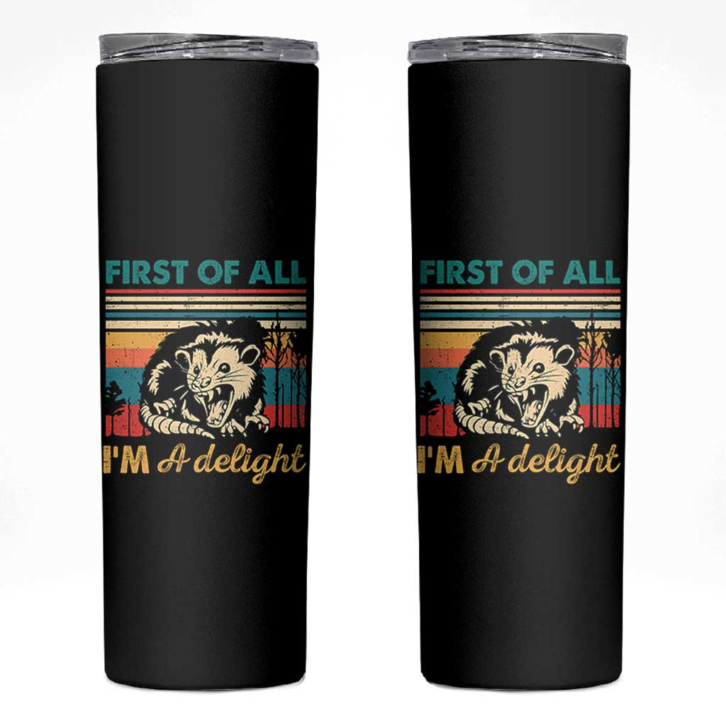 Funny First Of All I Am A Delight Skinny Tumbler Retro Angry Opossum - Wonder Print Shop