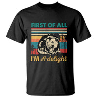 Funny First Of All I Am A Delight T Shirt Retro Angry Opossum - Wonder Print Shop