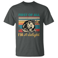 Funny First Of All I Am A Delight T Shirt Retro Angry Opossum - Wonder Print Shop